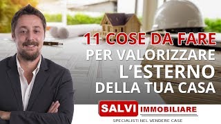 Le 11 cose da fare per valorizzare lesterno della tua casa [upl. by Plafker716]