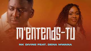 NK Divine x Dena Mwana  quotMentendsTuquot video lyrics [upl. by Ayenat170]