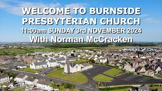 Burnside Sunday 3rd November 2024  Norman McCracken  1100am [upl. by Olihs194]