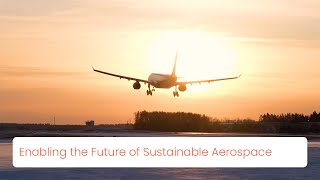 Advanced Materials for a more Sustainable Aerospace Industry [upl. by Nonnahsal]