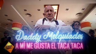 Daddy Melquiades  A mi me gusta el Taca Taca  VÍDEO OFICIAL [upl. by Beckie]