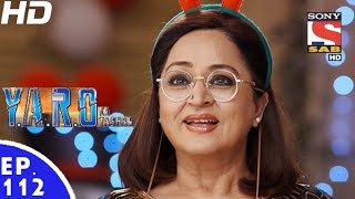 YARO Ka Tashan  यारों का टशन  Episode 112  28th December 2016 [upl. by Caspar]