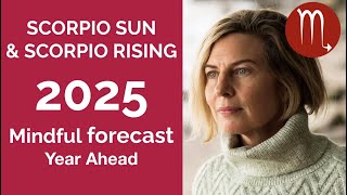 SCORPIO 2025 SUN amp RISING ASTROLOGY YEARLY FORECAST [upl. by Hathcock]