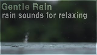 rain sounds for relaxing  Gentle Rain [upl. by Stevena]