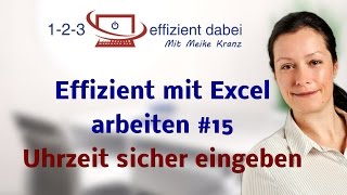 Effizient mit Excel arbeiten 15 Uhrzeit sicher eingeben [upl. by Harahs]