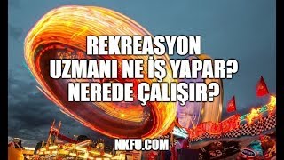 Rekreasyon  Rekreasyon Yönetimi Mezunu Ne İş Yapar Nerede çalışır [upl. by Oria]