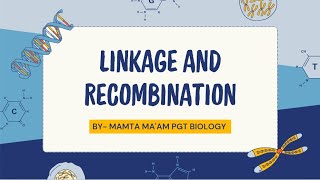 LINKAGE AND RECOMBINATION Class 12th BY  MAMTA MAAM PGT BIOLOGY [upl. by Lattie]