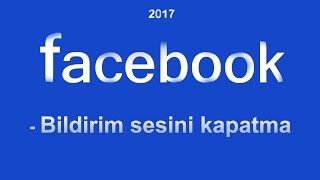 Facebookta bildirim sesini kapatma [upl. by Maggee405]