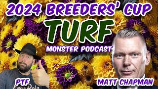 2024 Breeders Cup Turf  MONSTER PODCAST  PTF amp Matt Chapman [upl. by Ayotnom]