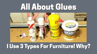 Glues I Use And Why For Around The Workshop And For Furniture [upl. by Ami295]