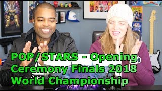 POPSTARS  Opening Ceremony Presented by Mastercard  Finals  2018 World Championship REACTION 🔥 [upl. by Anilehs]