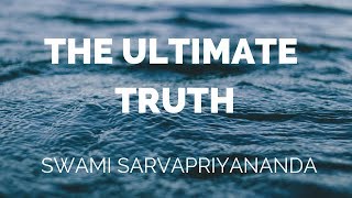 The Ultimate Truth  Swami Sarvapriyananda [upl. by Nnaed]