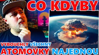 CO KDYBY VYBOUCHLY VŠECHNY ATOMOVÉ BOMBY NAJEDNOU [upl. by Haim]