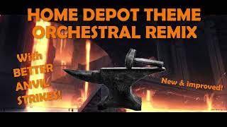 Home Depot Theme Orchestral Remix With Better Anvil Strikes [upl. by Pepito]