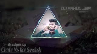 Chitthi na koi sandesh  remix  djsohanjbp  7389611173 [upl. by Mandi15]