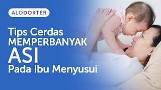 Tips Cerdas Memperbanyak ASI Pada Ibu Menyusui [upl. by Andrea456]