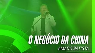 Amado Batista  O negócio da China álbum Negócio da China Oficial [upl. by Neirol197]