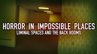 Horror in Impossible Places Liminal Spaces and The Backrooms [upl. by Abixah]