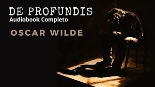 De Profundis  Oscar Wilde  Completo [upl. by Urial]