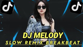 DJ MELODY REMIX SLOWED TERBARU MELODINYA PALING MANTAP [upl. by Barrada]