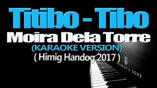 TITIBO TIBO  Moira Dela Torre KARAOKE VERSION [upl. by Ronnholm]