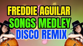 FREDDIE AGUILAR SONGS MEDLEY DISCO REMIX  NONSTOP TEKNO MIX [upl. by Millburn]