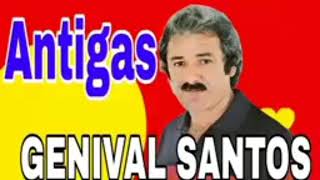 GENIVAL SANTOS SÓ AS ANTIGAS BOAS [upl. by Bolt]