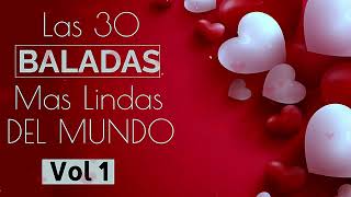 LAS 30 BALADAS MAS LINDAS DEL MUNDO VOL 1 [upl. by Isman107]