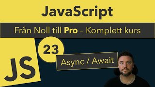 23 AsyncAwait  Hantera asynkron JavaScript enkelt [upl. by Whang316]