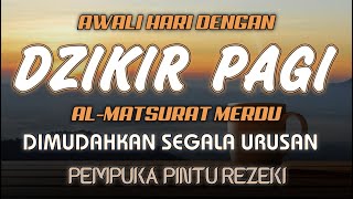 DZIKIR PAGI SESUAI SUNNAH RASUL  ZIKIR PEMBUKA PINTU REZEKI  Dzikir Mustajab Pagi [upl. by Ilecara474]