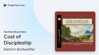 Cost of Discipleship by Dietrich Bonhoeffer · Audiobook preview [upl. by Cruz316]