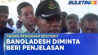 KEGIATAN JENAYAH  Bangladesh Mohon Malaysia Tahan Pengasas Bestinet Ahli Perniagaan [upl. by Nicram]