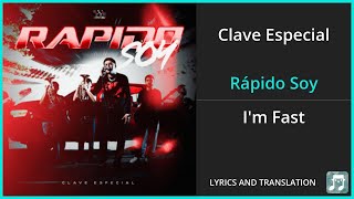 Clave Especial  Rápido Soy Lyrics English Translation  Spanish and English Dual Lyrics [upl. by Yetnom760]