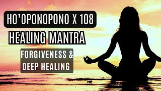 Hooponopono Affirmations for Forgiveness Healing amp Self Love 108 Repetitions [upl. by Ientruoc]