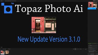 TOPAZ PHOTO AI New UpdateVersion 310 FIRST LOOK [upl. by Eerot]