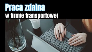 Praca zdalna w firmie transportowej czy to ma sens [upl. by Bord]