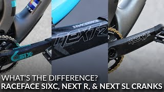 RaceFace SixC Next SL and Next R CranksWhats the Difference [upl. by Rorrys]