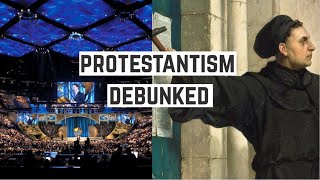 Protestantism Debunked in 15 Minutes [upl. by Trakas]