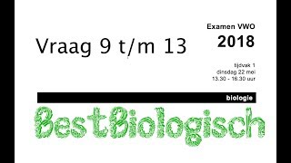 Biologie examen VWO 2018 eerste tijdvak vraag 9 tm 13 [upl. by Lerud]