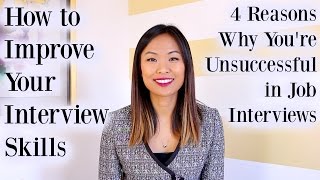 How to Improve Interview Skills  4 Reasons Why Youre Unsuccessful in Job Interviews [upl. by Silver]