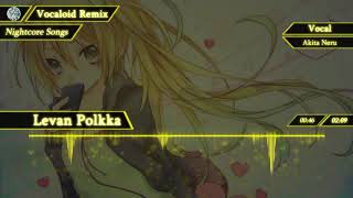 【Nightcore】Levan Polkka【VOCALOIDAkita Neru 亞北ネル】 [upl. by Par27]