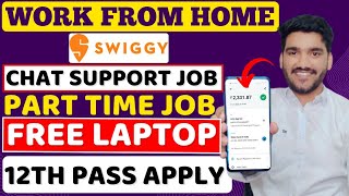 Swiggy Work From Home Job  FREE Laptop 😍 Part Time Job  Chat Job  Online Jobs  12th Pass Jobs [upl. by Arretahs645]