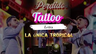 Tattoo  La única tropical LETRA [upl. by Sandie]