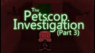 The Petscop Investigation  Part 3 [upl. by Buna]