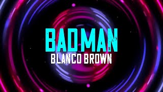 Blanco Brown  Bad Man Official Lyric Video [upl. by Angrist]