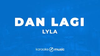 Dan Lagi  Lyla KARAOKE VERSION [upl. by Darill]