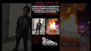 Kodak Black car blows up in flames on the way to his show last night  6ixty Seconds [upl. by Akisey]