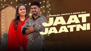 JAAT JAATNI  Aman Jaji  Pranjal Dahiya  New Haryanvi Song 2024 [upl. by Kandy]