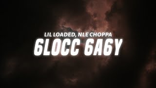 Lil Loaded – 6locc 6a6y Remix feat NLE Choppa Lyrics [upl. by Vtarj]