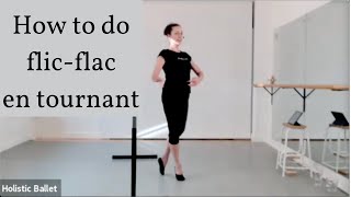 How To Do FlicFlac En Tournant Ballet Tutorial intermediateadvanced [upl. by Lacym]